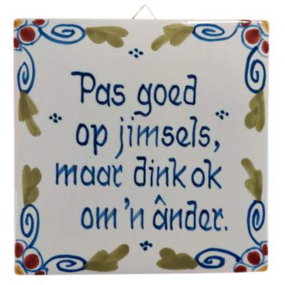 Spreukentegel / Pas goed op jimsels, maar dink ok om 'n ânder